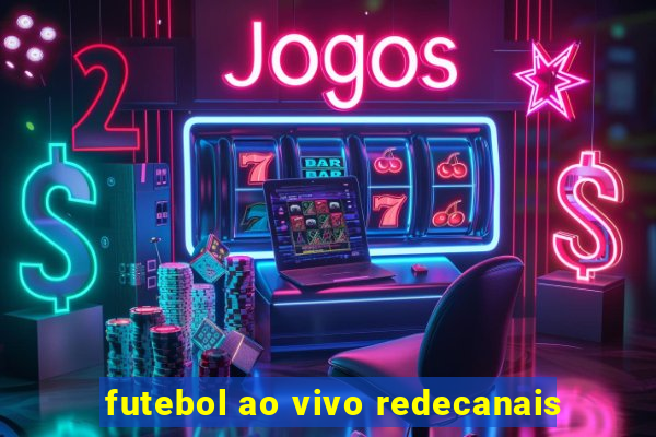 futebol ao vivo redecanais